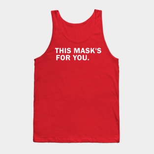 This Mask's For You Tank Top